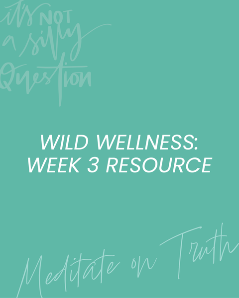 WILD WELLNESS Challenge Resource (Week 3)