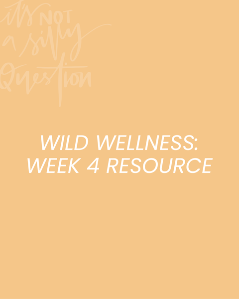 WILD WELLNESS Challenge Resource (Week 4)